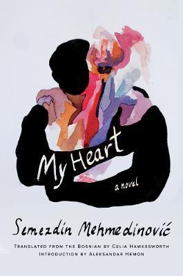 My Heart : A Novel By:Mehmedinovic, Semezdin Eur:16.24 Ден2:1099