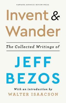 Invent and Wander : The Collected Writings of Jeff Bezos, With an Introduction by Walter Isaacson By:Isaacson, Walter Eur:11,37 Ден2:1499