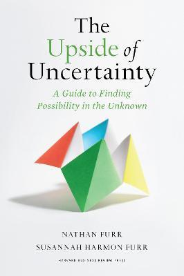 The Upside of Uncertainty : A Guide to Finding Possibility in the Unknown By:Furr, Nathan Eur:19,50 Ден1:1599