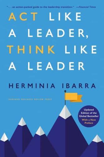 Act Like a Leader, Think Like a Leader By:Ibarra, Herminia Eur:12.99 Ден1:1799
