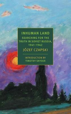 Inhuman Land : Searching for the Truth in Soviet Russia, 1941-1942 By:Lloyd-Jones, Antonia Eur:32,50 Ден2:1099