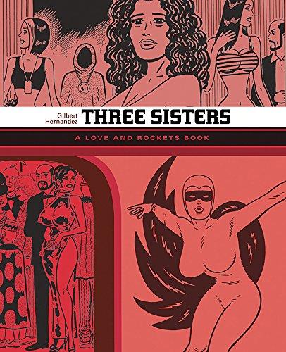 Three Sisters: The Love And Rockets Library 14 : The Love and Rockets Library Vol. 14 By:Hernandez, Gilbert Eur:11,37 Ден2:1299