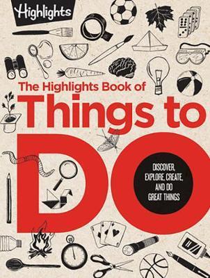 The Great Book of Doing : The Highlights Book of How to Create, Discover, Explore, and Do Great Things By:Highlights Eur:1.28 Ден2:1399