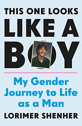This One Looks Like a Boy : My Gender Journey to Life as a Man By:Shenher, Lorimer Eur:16.24 Ден1:1499