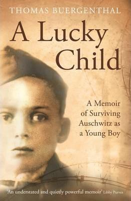 A Lucky Child : A Memoir of Surviving Auschwitz as a Young Boy By:Buergenthal, Thomas Eur:11,37 Ден2:699