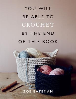 You Will Be Able to Crochet by the End of This Book By:Bateman, Zoe Eur:24,37 Ден1:1299