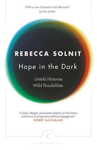 Hope In The Dark : Untold Histories, Wild Possibilities By:Solnit, Rebecca Eur:16,24 Ден2:599