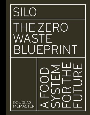 Silo : The Zero Waste Blueprint By:McMaster, Douglas Eur:24.37  Ден3:1499