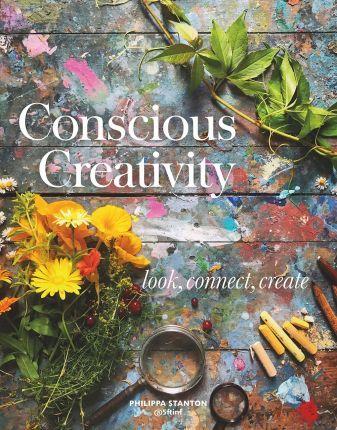 Conscious Creativity : Look, Connect, Create By:Stanton, Philippa Eur:16,24  Ден3:999
