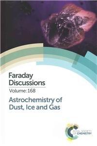 Astrochemistry of Dust, Ice and Gas : Faraday Discussion 168 By:Chemistry, Royal Society Of Eur:26 Ден2:14999
