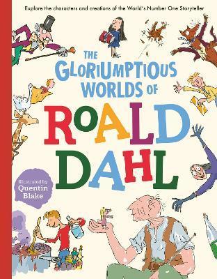 The Gloriumptious Worlds of Roald Dahl : Explore the characters and creations of the World's Number One Storyteller By:Caldwell, Stella Eur:11,37 Ден1:1299