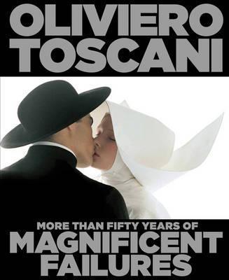 Oliviero Toscani : More Than Fifty Years of Magnificent Failures By:Toscani, Oliviero Eur:61,77 Ден1:2399