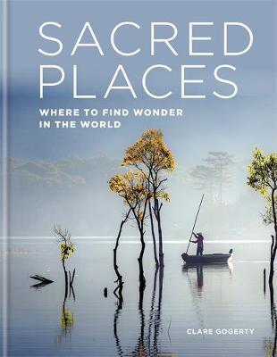 Sacred Places : Where to find wonder in the world By:Gogerty, Clare Eur:130,07 Ден1:1399