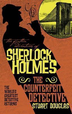 Further Adventures of Sherlock Holmes : The Counterfeit Detective By:Douglas, Stuart Eur:24,37 Ден2:599
