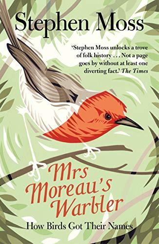Mrs Moreau's Warbler : How Birds Got Their Names By:Moss, Stephen Eur:65.02 Ден1:799