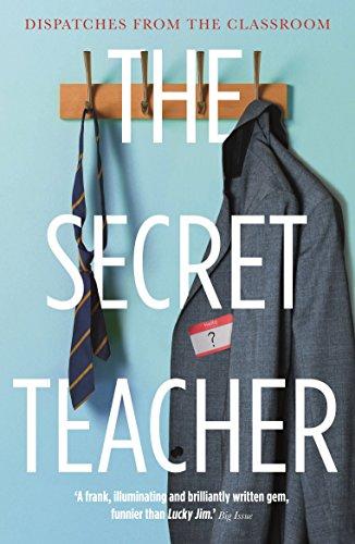 The Secret Teacher : Dispatches from the Classroom By:Anon Eur:16,24 Ден1:699