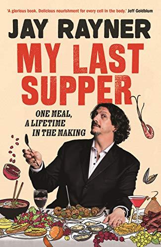 My Last Supper : One Meal, a Lifetime in the Making By:Rayner, Jay Eur:19,50 Ден2:1299