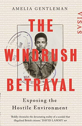 The Windrush Betrayal : Exposing the Hostile Environment By:Gentleman, Amelia Eur:97,54 Ден1:1399