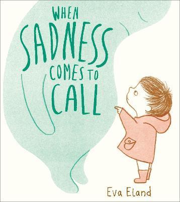 When Sadness Comes to Call By:Eland, Eva Eur:11,37 Ден2:599