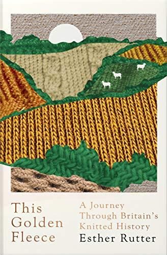 This Golden Fleece : A Journey Through Britain's Knitted History By:Rutter, Esther Eur:56,89 Ден1:1299