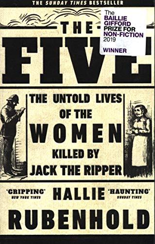The Five : The Untold Lives of the Women Killed by Jack the Ripper By:Rubenhold, Hallie Eur:22.75 Ден1:799