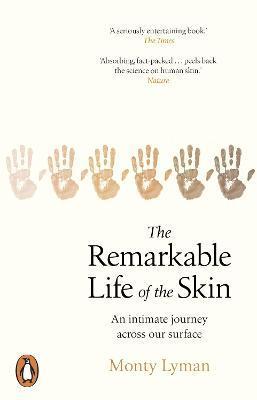 The Remarkable Life of the Skin : An intimate journey across our surface By:Lyman, Monty Eur:66,65 Ден1:799