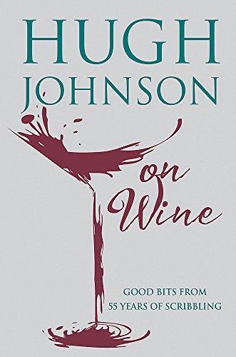 Hugh Johnson on Wine : Good Bits from 55 Years of Scribbling By:Johnson, Hugh Eur:17.87 Ден1:1399