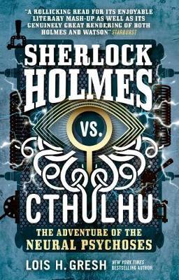 Sherlock Holmes vs. Cthulhu: The Adventure of the Neural Psychoses By:Gresh, Lois H. Eur:9,74 Ден2:599