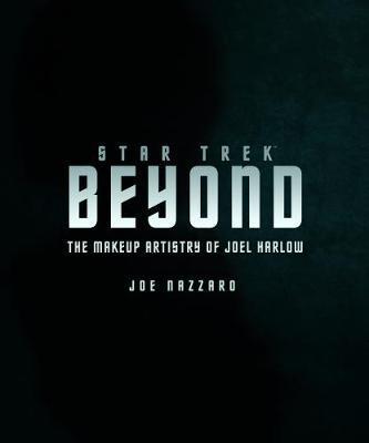 Star Trek Beyond : The Makeup Artistry of Joel Harlow By:Nazzaro, Joe Eur:24,37 Ден2:2099