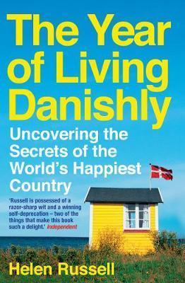 The Year of Living Danishly : Uncovering the Secrets of the World's Happiest Country By:Russell, Helen Eur:32,50 Ден1:699