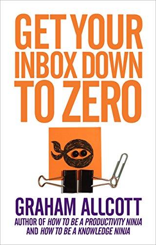 Get Your Inbox Down to Zero : from How to be a Productivity Ninja By:Allcott, Graham Eur:17,87 Ден2:299