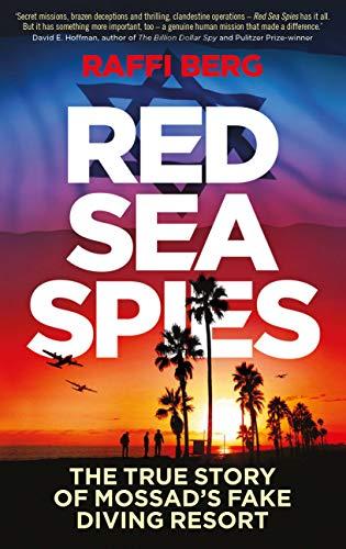 Red Sea Spies : The True Story of Mossad's Fake Diving Resort By:Berg, Raffi Eur:30,88 Ден2:999