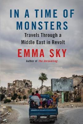 In A Time Of Monsters : Travels Through a Middle East in Revolt By:Sky, Emma Eur:16,24 Ден2:699