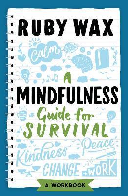 A Mindfulness Guide for Survival By:Wax, Ruby Eur:12,99 Ден2:1099