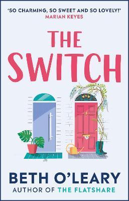 The Switch : the joyful and uplifting Sunday Times bestseller from the author of The Flatshare By:O'Leary, Beth Eur:9,74 Ден2:699