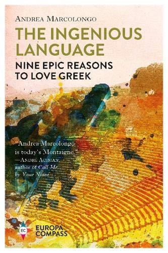 The Ingenious Language : Nine Epic Reasons to Love Greek By:Marcolongo, Andrea Eur:1130,07 Ден2:999