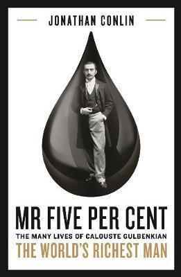 Mr Five Per Cent : The many lives of Calouste Gulbenkian, the world's richest man By:Conlin, Dr Jonathan Eur:14,62 Ден1:899
