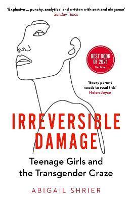 Irreversible Damage : Teenage Girls and the Transgender Craze By:Shrier, Abigail Eur:12,99 Ден1:699