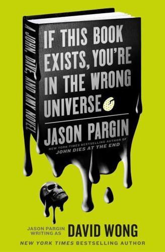 If This Book Exists, You're in the Wrong Universe - John Dies at the End By:Wong, David Eur:16,24 Ден2:699