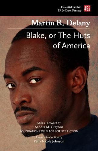 Blake, or The Huts of America - Foundations of Black Science Fiction By:Delany, Martin Robison Eur:26 Ден2:599