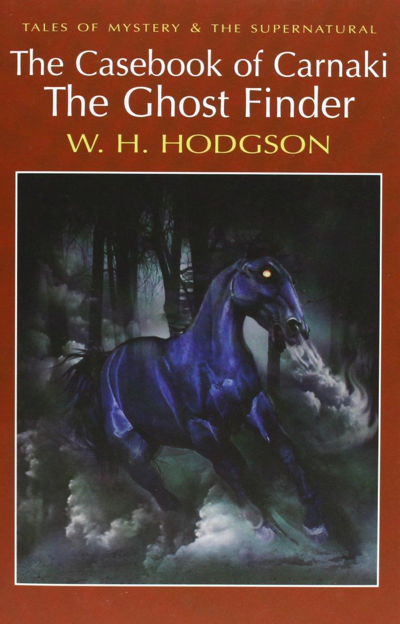 The Casebook of Carnacki The Ghost-Finder By:Hodgson, W. H. Eur:26 Ден2:199