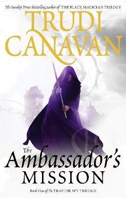 The Ambassador's Mission : Book 1 of the Traitor Spy By:Canavan, Trudi Eur:16,24 Ден2:799