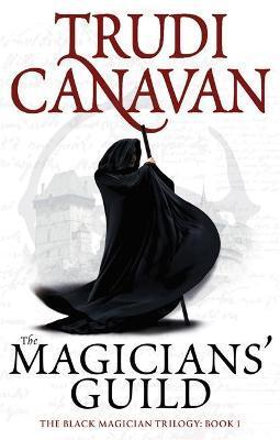 The Magicians' Guild : Book 1 of the Black Magician By:Canavan, Trudi Eur:47,14 Ден2:699