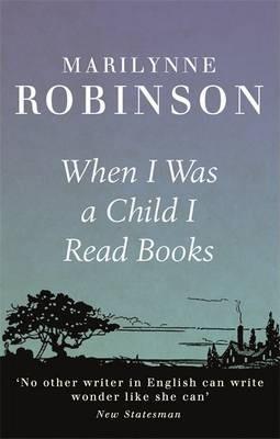 When I Was A Child I Read Books By:Robinson, Marilynne Eur:21,12 Ден2:699