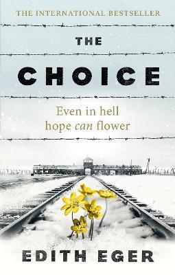 The Choice : A true story of hope By:Eger, Edith Eur:24.37 Ден2:899