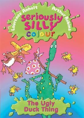Seriously Silly Colour: Ugly Duck Thing By:Anholt, Laurence Eur:17,87 Ден1:599