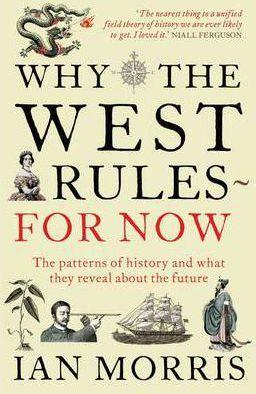 Why The West Rules - For Now : The Patterns of History and what they reveal about the Future By:Morris, Ian Eur:32,50 Ден2:899