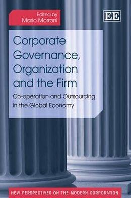 Corporate Governance, Organization and the Firm : Co-operation and Outsourcing in the Global Economy By:Morroni, Mario Eur:99,17  Ден3:6099