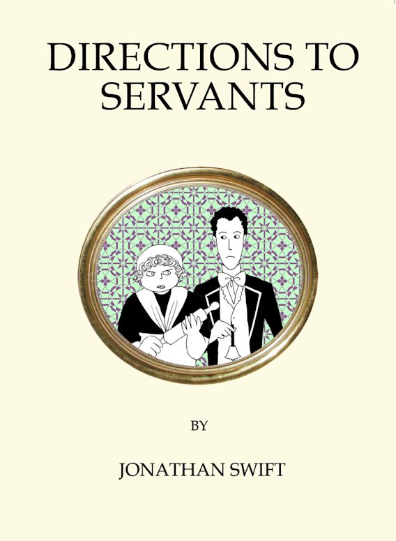 Directions to servants By:Jonathan Swift, 1667-1745, Eur:1,12 Ден2:299