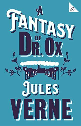 A Fantasy of Dr Ox By:Verne, Jules Eur:3,24 Ден2:299